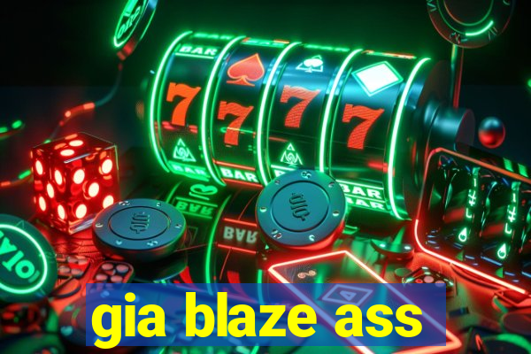 gia blaze ass